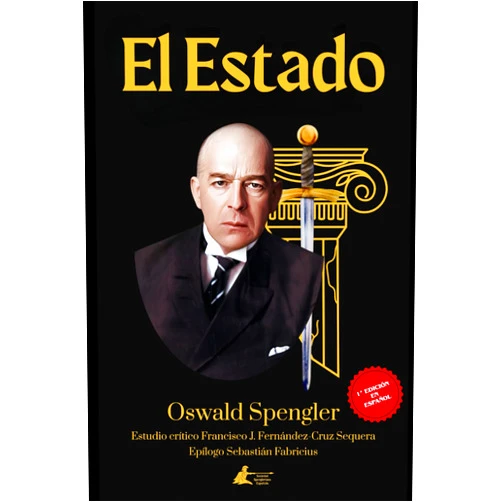 Spanish Edition by Oswald Spengler (Author), Sebastián Fabricius (Preface), Francisco José Fernández-Cruz Sequera (Introduction) & 1 more El Estado (Colección Sociedad Spengleriana Española) (Spanish Edition)