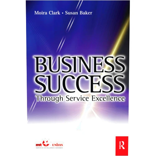 By Moira Clark (Author), Susan Baker (Author) Business Success Through Service Excellence