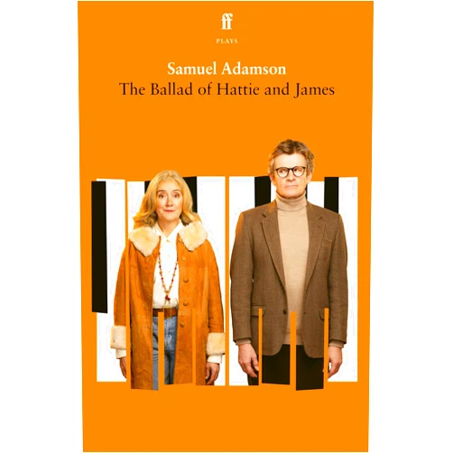 Samuel Adamson The Ballad of Hattie and James