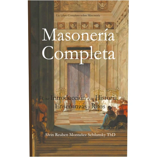 Spanish Edition by Alvin Reuben Montañez Schilansky (Author) Masonería Completa: Una Introducción a su Historia, Enseñanzas y Ritos (Spanish Edition)