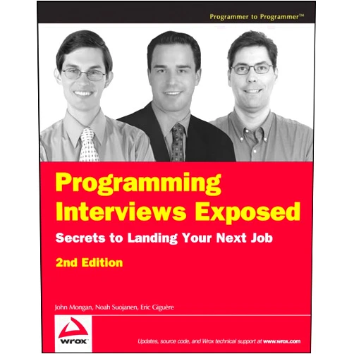 John Mongan,Noah Suojanen,Eric Giguère Programming Interviews Exposed: Secrets to Landing Your Next Job, 2nd Edition (Programmer to Programmer)