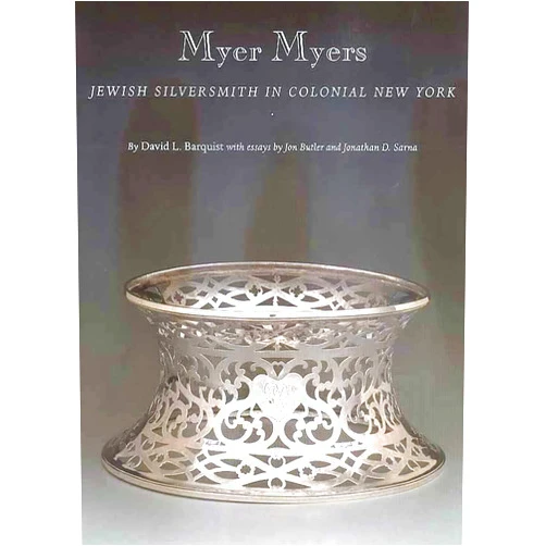 By David L. Barquist (Author) Myer Myers: Jewish Silversmith in Colonial New York