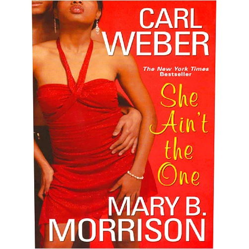 By Carl Weber (Author), Mary B. Morrison (Author) Format: Kindle Edition She Ain't The One: A Novel (Soulmates Dissipate Book 7)