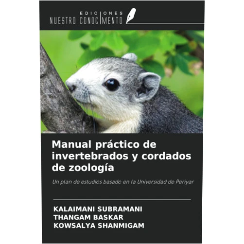 Kalaimani Subramani,THANGAM BASKAR,KOWSALYA SHANMIGAM Manual práctico de invertebrados y cordados de zoología: Un plan de estudios basado en la Universidad de Periyar (Spanish Edition)