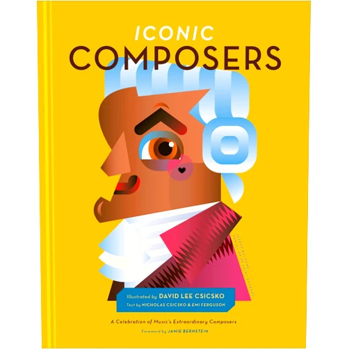 By David Lee Csicsko (Illustrator), Jamie Bernstein (Foreword), Nicholas Csicsko (Contributor), Emi Ferguson (Contributor) & 1 more Iconic Composers: A Celebration of Music's Extraordinary Composers (People Series)