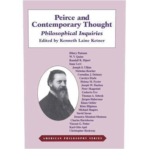 By Kenneth L. Ketner (Author) Peirce and Contemporary Thought: Philosophical Inquiries (American Philosophy)