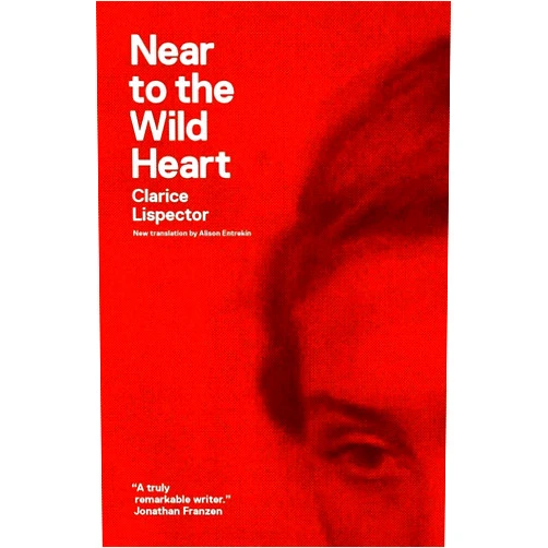 Clarice Lispector,Alison Entrekin,Benjamin Moser Near to the Wild Heart (Ndp; 1225)
