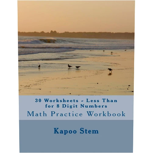 Kapoo Stem 30 Worksheets - Less Than for 8 Digit Numbers: Math Practice Workbook (30 Days Math Less Than Series)