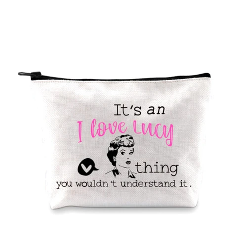 GJTIM TV Show Inspired Gift It’s A Love Lucy Thing You Wouldn’t Understand It Zipper Pouch Makeup Bag for Fans (Lucy thing bag)