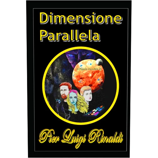 Pier Luigi Rinaldi Dimensione Parallela: Il Popolo Invisibile 2 (Italian Edition)