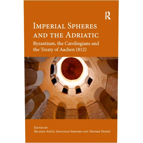 By Trpimir Vedriš (Editor), Jonathan Shepard (Editor), Mladen Ančić (Editor) & 0 more Imperial Spheres and the Adriatic