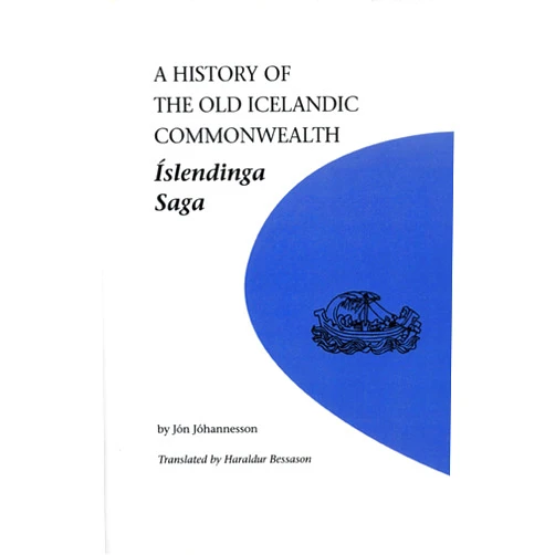 Jon Johannesson,Haraldur Bessason A History of the Old Icelandic Commonwealth: Islendinga Saga (U of M Icelandic Series, 2)
