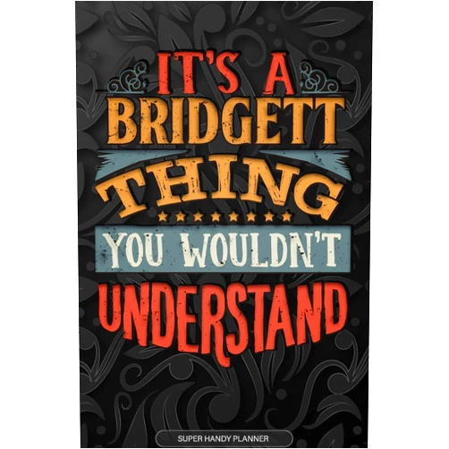 By Maria Name Planners (Author) It's A Bridgett Thing You Wouldn't Understand: Bridgett Name Planner With Notebook Journal Calendar Personal Goals Password Manager & Much More, Perfect Gift For Bridgett