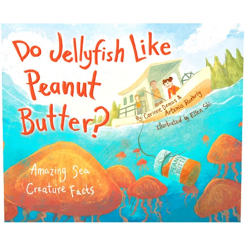 Corinne Demas,Artemis Roehrig,Ellen Shi Do Jellyfish Like Peanut Butter?: Amazing Sea Creature Facts (Do Animals Animate?, 3)