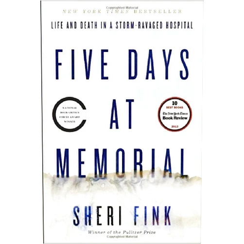 By Sheri Fink (Author) Five Days at Memorial: Life and Death in a Storm-Ravaged Hospital 1st by Fink, Sheri (2013) Hardcover
