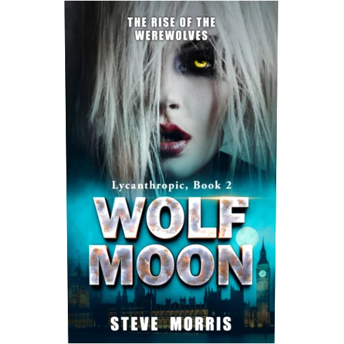 Steve Morris Wolf Moon: The Rise of the Werewolves (Lycanthropic)