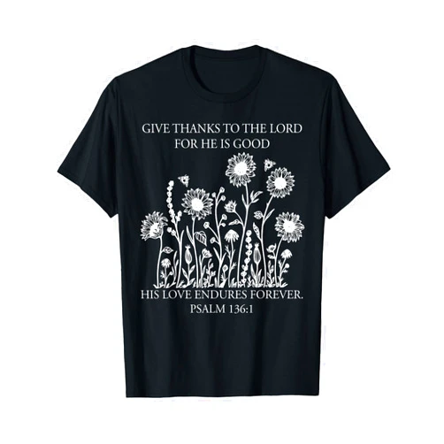 Funny Give Thanks To The Lord Tee Shirt Give Thanks To The Lord For He Is Good His Love Endures T-Shirt