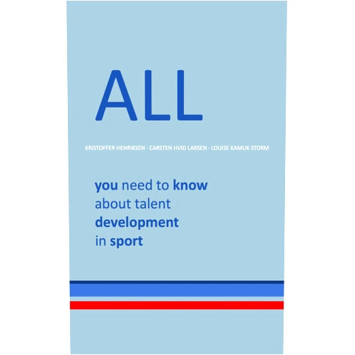 Kristoffer Henriksen,Carsten Larsen,Louise Storm All you need to know about talent development in sport