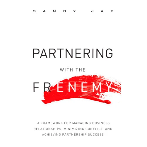 By Sandy Jap (Author) Format: Kindle Edition Partnering with the Frenemy: A Framework for Managing Business Relationships, Minimizing Conflict, and Achieving Partnership Success