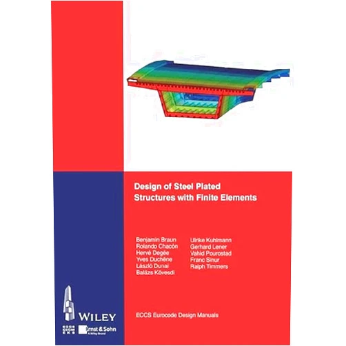 By ECCS - European Convention for Constructional Steelwork (Editor) Design of Steel Plated Structures with Finite Elements (Eccs Design Manuals)