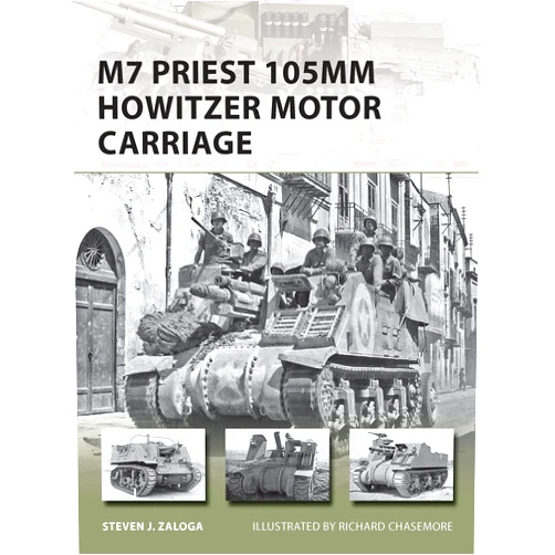 Steven J. Zaloga,Richard Chasemore M7 Priest 105mm Howitzer Motor Carriage (New Vanguard, 201)