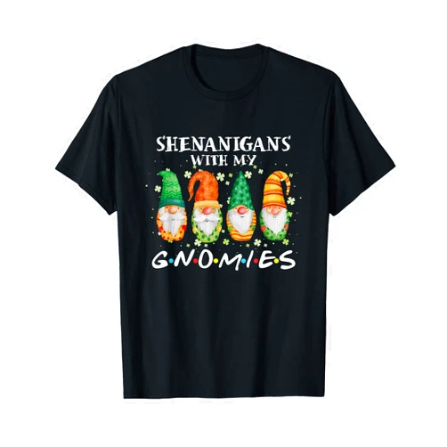 Shenanigans With My Gnomies St. Patrick's Day Gift Shenanigans With My Gnomies | Ireland | St. Patrick's Day T-Shirt
