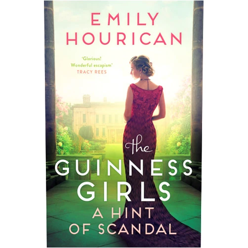 By Emily Hourican (Author) The Guinness Girls – A Hint of Scandal: A truly captivating and page-turning story of the famous society girls