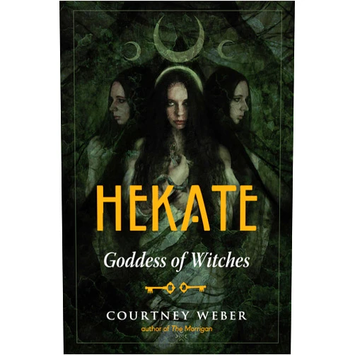 Courtney Weber Hekate: Goddess of Witches