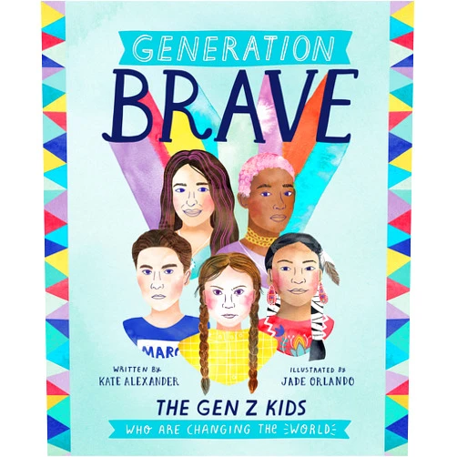 Kate Alexander Generation Brave: The Gen Z Kids Who Are Changing the World