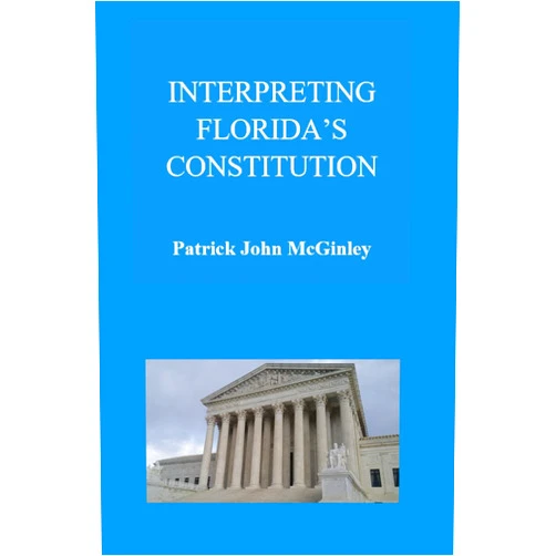 By Patrick John McGinley (Author) Interpreting Florida's Constitution
