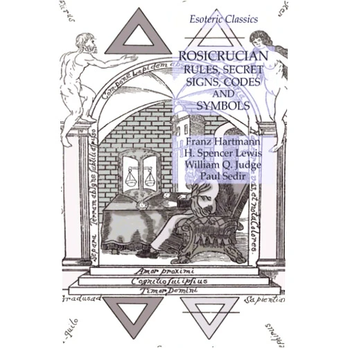 By Franz Hartmann (Author), H. Spencer Lewis (Author), William Q. Judge (Author), Paul Sedir (Author) & 1 more Rosicrucian Rules, Secret Signs, Codes and Symbols: Esoteric Classics