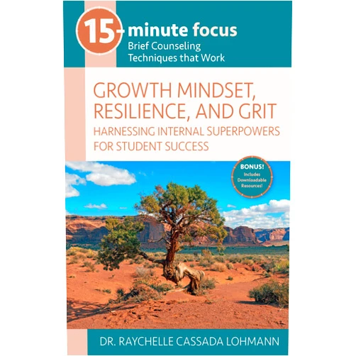 Dr. Raychelle Cassada Lohmann 15-Minute Focus: Growth Mindset, Resilience, and Grit: Harnessing Internal Superpowers for Student Success