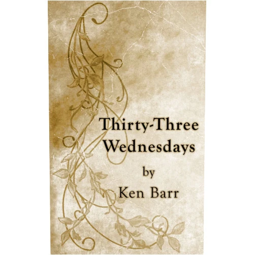 Ken Barr Thirty-Three Wednesdays