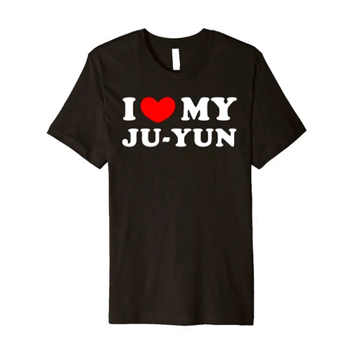 Personalized For Ju-Yun & Friends I Love My Ju-Yun, I Heart My Ju-Yun Premium T-Shirt