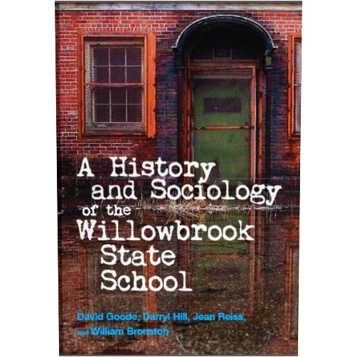 David Goode,Darryl B. Hill,Jean Reiss,William Bronston History and Sociology of the Willowbrook State School