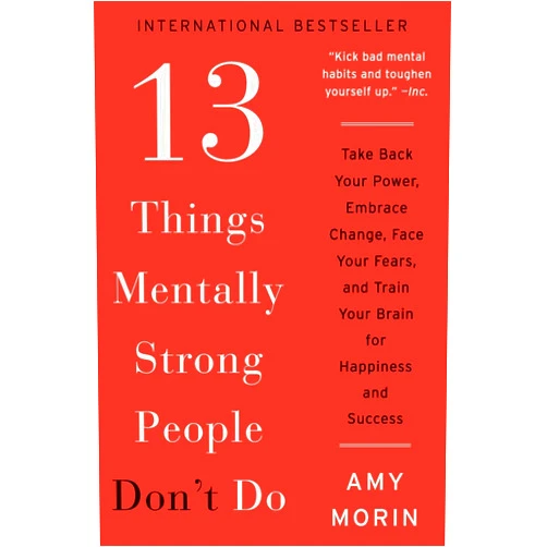 By Amy Morin (Author) By Amy Morin 13 Things Mentally Strong People Don't Do: Take Back Your Power, Embrace Change, Face Your Fears, an [Hardcover]