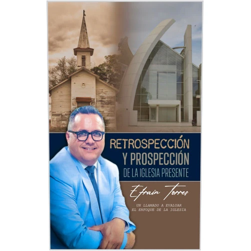 Spanish Edition by Efrain Torres (Author) Format: Kindle Edition Retrospección y Prospección de la iglesia presente (Spanish Edition)