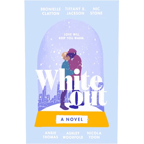 Dhonielle Clayton,Tiffany D Jackson,Nic Stone,Angie Thomas,Ashley Woodfolk,Nicola Yoon Whiteout: A Novel