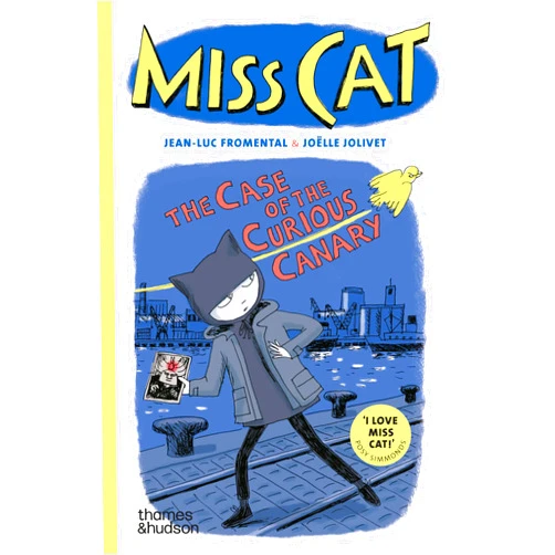 Joëlle Jolivet,Jean-Luc Fromental Miss Cat: The Case of the Curious Canary