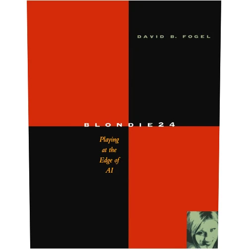 David B. Fogel Blondie24: Playing at the Edge of AI (The Morgan Kaufmann Series in Artificial Intelligence)