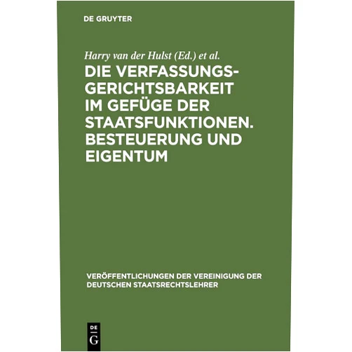 Karl Korinek,Jörg P. Müller,Klaus Schlaich,Hans Herbert von Arnim,Paul Kirchhof Die Verfassungsgerichtsbarkeit im Gefüge der Staatsfunktionen. Besteuerung und Eigentum: Berichte und Diskussionen auf der Tagung der Vereinigung der ... Staatsrechtslehrer, 39) (German Edition)