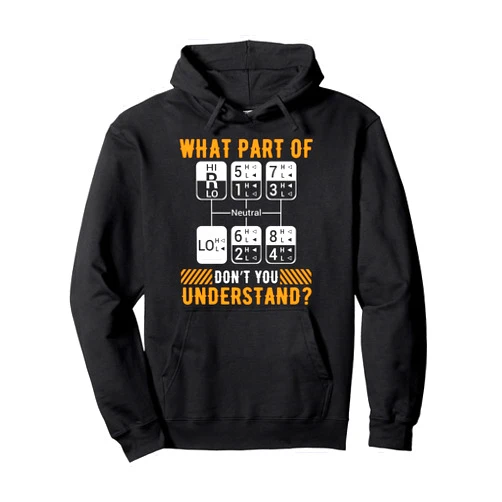Funny Truckers Trucking Dad Apparel Co. What Part Of Don't You Understand Funny Trucker Trucking Dad Pullover Hoodie