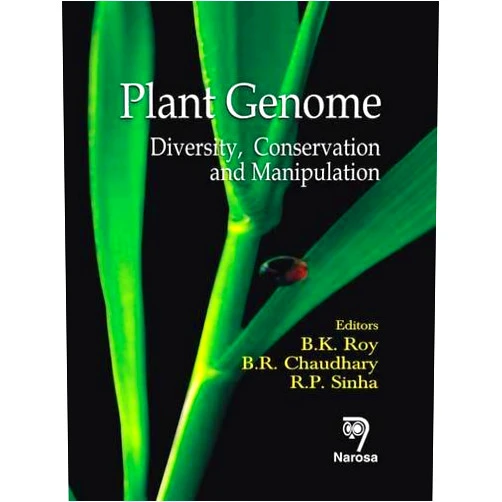 B.K. Roy,B.R. Chaudhary,R.P. Sinha Plant Genome: Diversity, Conservation and Manipulation