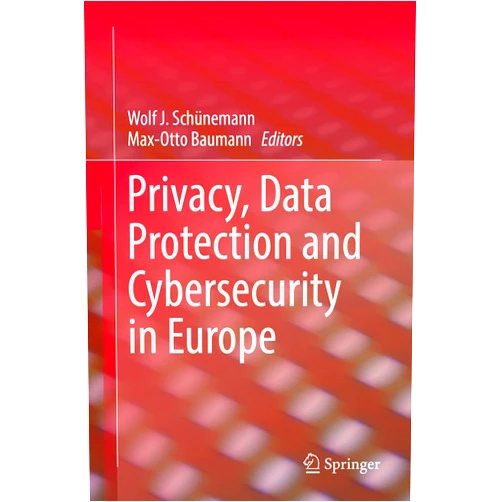 By Wolf J. Schünemann (Editor), Max-Otto Baumann (Editor) Format: Kindle Edition Privacy, Data Protection and Cybersecurity in Europe