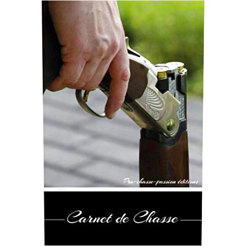 Pro-chasse-passion éditions Carnet de chasse: Carnet de résumé de partie de chasse | Chasseur | Carnet à remplir | Chasse | Carnet de planification | Chasse et pêche | Gibier | Chasse passion (French Edition)