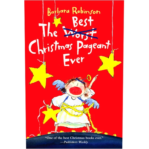 Barbara Robinson The Best Christmas Pageant Ever: A Christmas Holiday Book for Kids (The Best Ever)