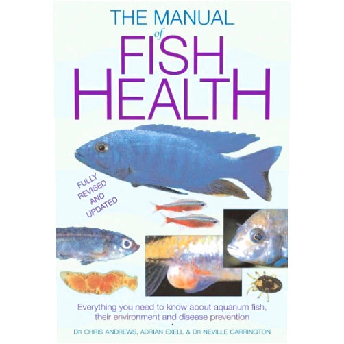 By Dr. Chris Andrews (Author) Manual of Fish Health by Andrews, Dr. Chris, Exell, Adrian, Carrington, Neville. (Firefly Books,2010) [Paperback]