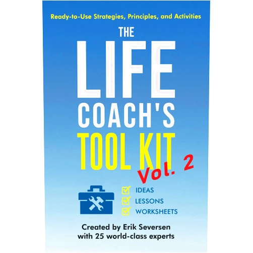 Erik Seversen,Raman Bhangoo,Katerina Bourdoukou,Noa Brume,Sylvie Drapeau,Alissa Janey,David Pasikov,Mark Reinisch,Alisa A. Sanè,Julie Stévigny The Life Coach's Tool Kit vol. 2: Ready-to-Use Strategies, Principles, and Activities (Life Coach's Resource Series)