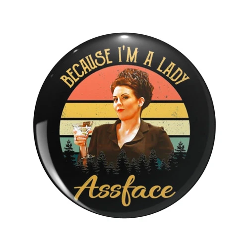 Veteran Pins Because I'm a Lady, Assface - Will & Grace, Karen Walker Vintage Lapel Pin Cute Brooch Pins Badges