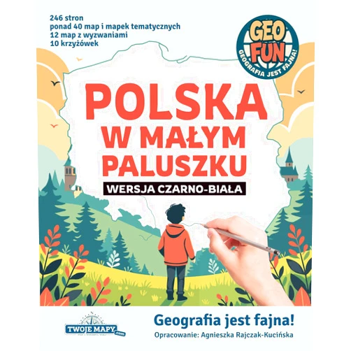 Agnieszka Rajczak-Kucińska POLSKA w małym paluszku: Polska dla dzieci i dorosłych – nauka geografii przez zabawę (Polish Edition)